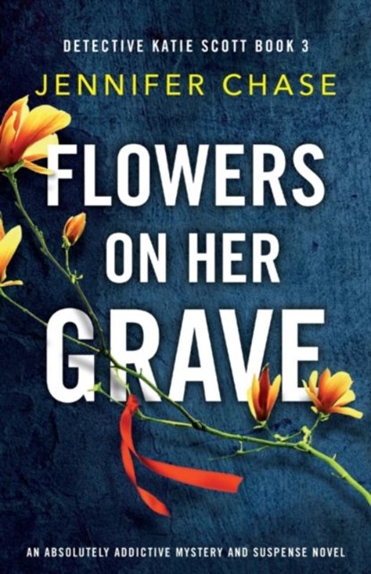 Flowers on Her Grave, Jennifer Chase - Paperback - 9781786818164