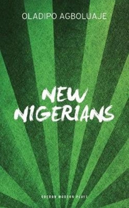 New Nigerians, OLADIPO (AUTHOR,  University of East London, UK) Agboluaje - Paperback - 9781786821379