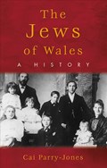 The Jews of Wales | Cai Parry-Jones | 