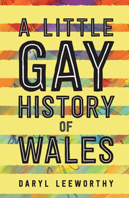 A Little Gay History of Wales, Daryl Leeworthy - Paperback - 9781786834805