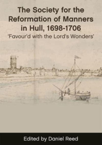 The Society for the Reformation of Manners in Hull, 1698-1706, Daniel Reed - Paperback - 9781786839558