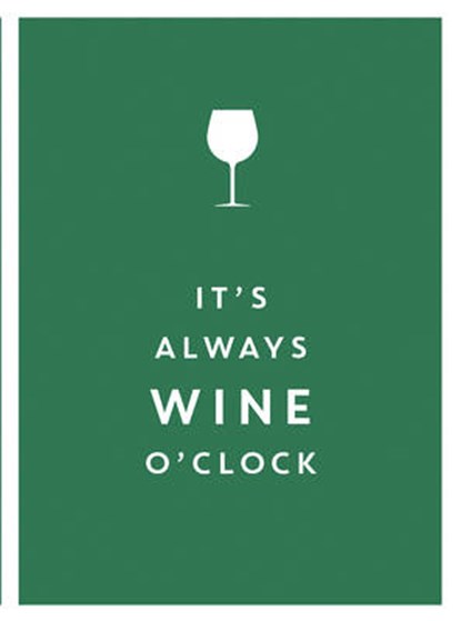 It's Always Wine O'Clock, niet bekend - Gebonden - 9781786850072
