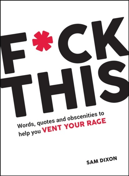 F*ck This, Sam Dixon - Gebonden - 9781786852212