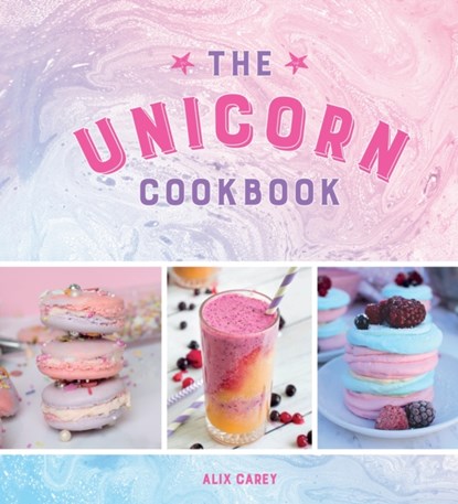 The Unicorn Cookbook, Alix Carey - Gebonden - 9781786853004