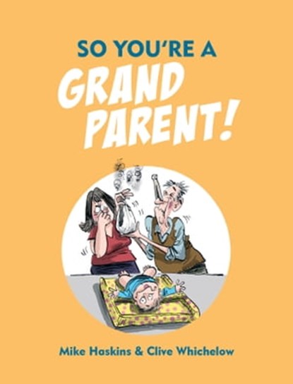 So You're a Grandparent!, Clive Whichelow ; Mike Haskins - Ebook - 9781786853783