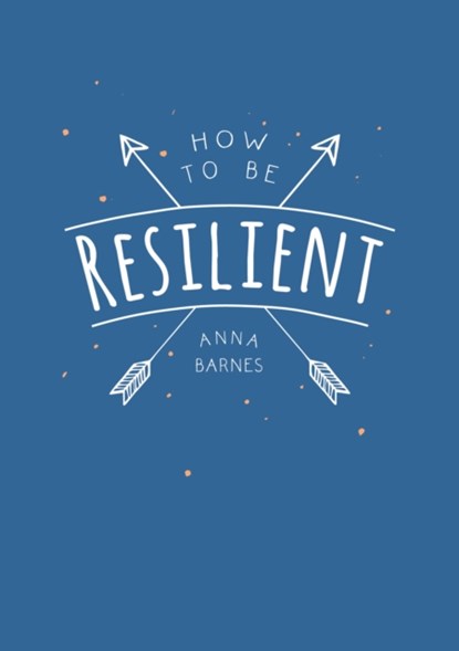 How to Be Resilient, Anna Barnes - Paperback - 9781786855145