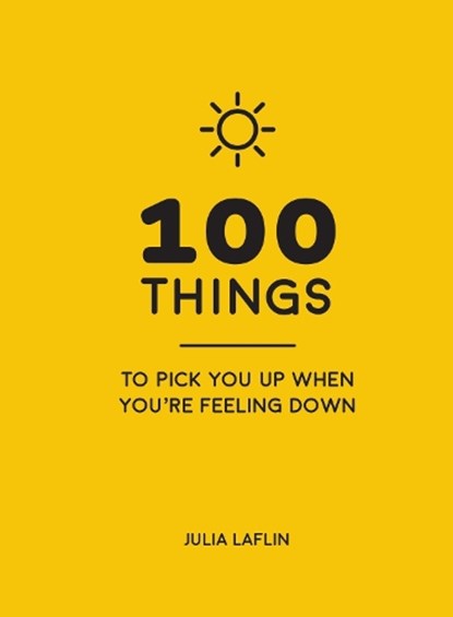 100 Things to Pick You Up When You're Feeling Down, Julia Laflin - Gebonden - 9781786855220