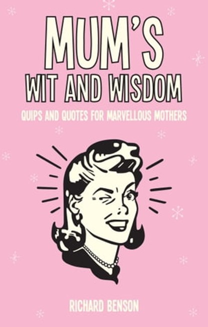 Mum's Wit and Wisdom, Richard Benson - Ebook - 9781786855855