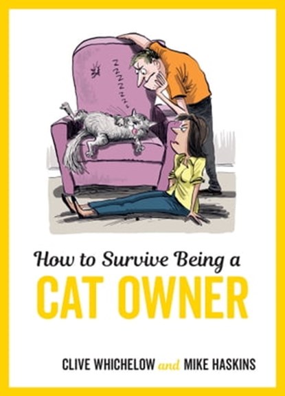 How to Survive Being a Cat Owner, Clive Whichelow ; Mike Haskins - Ebook - 9781786856579