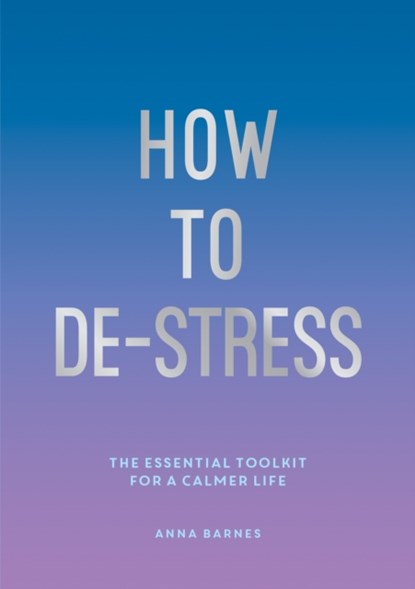 How to De-Stress, Anna Barnes - Paperback - 9781786857798