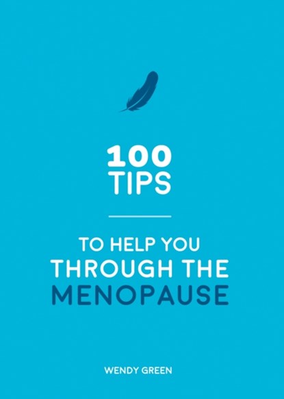 100 Tips to Help You Through the Menopause, Wendy Green - Paperback - 9781786857903