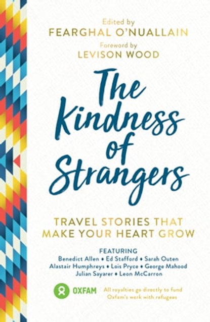 The Kindness of Strangers, Al Humphreys ; Anna McNuff ; Benedict Allen ; Ed Stafford ; Fearghal O'Nuallain ; George Mahood ; Jamie McDonald ; Levison Wood ; Lois Pryce ; Sarah Outen - Ebook - 9781786858733