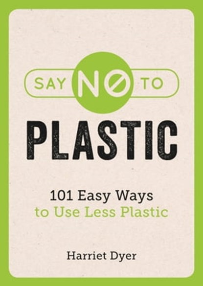 Say No to Plastic, Harriet Dyer - Ebook - 9781786858948