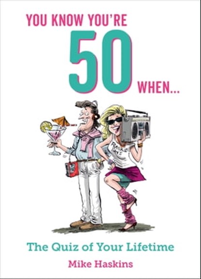 You Know You're 50 When..., Mike Haskins - Ebook - 9781786859068