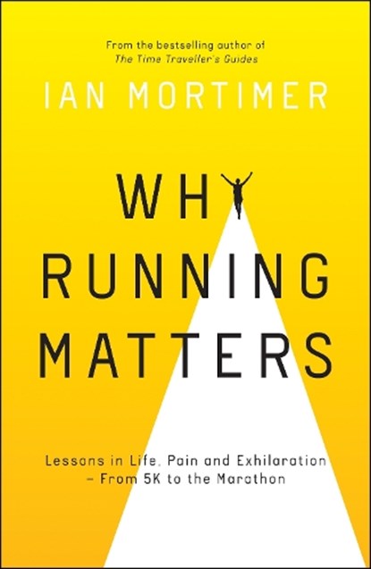 Why Running Matters, Ian Mortimer - Paperback - 9781786859464