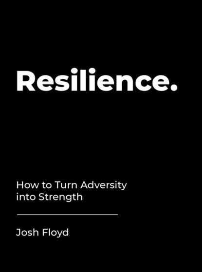 Resilience, Josh Floyd - Gebonden Gebonden - 9781786859662