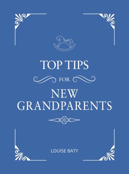 Top Tips for New Grandparents, Louise Baty - Gebonden - 9781786859747