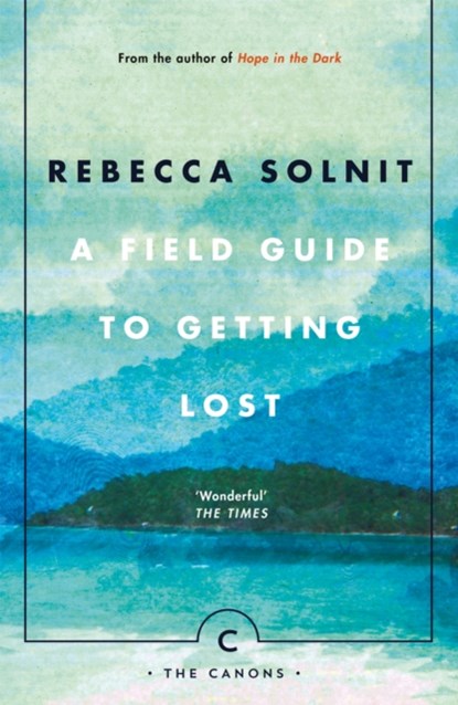 A Field Guide To Getting Lost, Rebecca Solnit - Paperback - 9781786890511