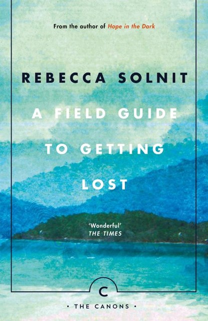 A Field Guide To Getting Lost, Rebecca Solnit - Paperback - 9781786890511