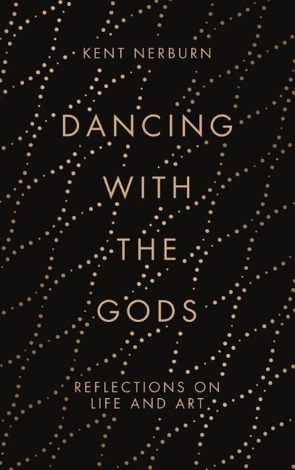 Dancing with the Gods, Kent Nerburn - Gebonden - 9781786891150