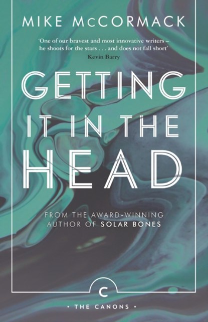Getting it in the Head, Mike McCormack - Paperback - 9781786891396