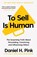 To Sell Is Human, Daniel H. Pink - Paperback - 9781786891716