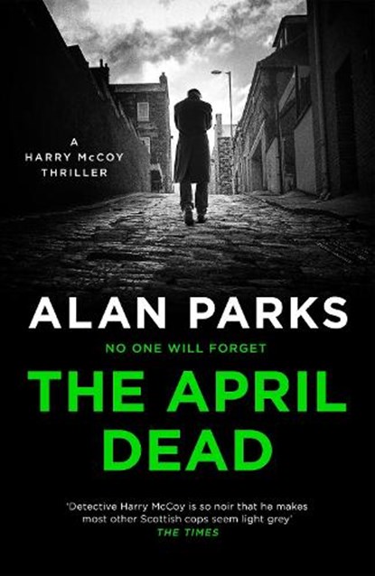 The April Dead, Alan Parks - Gebonden - 9781786897190