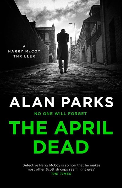 The April Dead, Alan Parks - Gebonden - 9781786897190