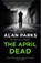 The April Dead, Alan Parks - Paperback - 9781786897237