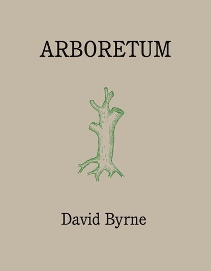 Arboretum, David Byrne - Gebonden Gebonden - 9781786899507