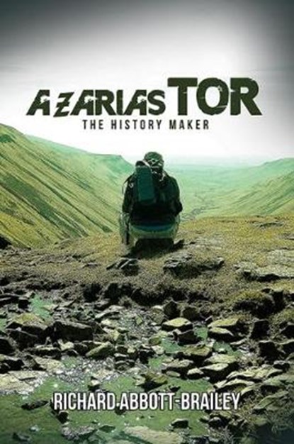 Azarias Tor: The History Maker, Richard Abbott-Brailey - Paperback - 9781786933638