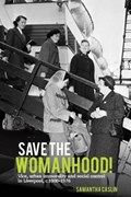 Save the Womanhood! | Caslin, Samantha (department of History, University of Liverpool (united Kingdom)) | 