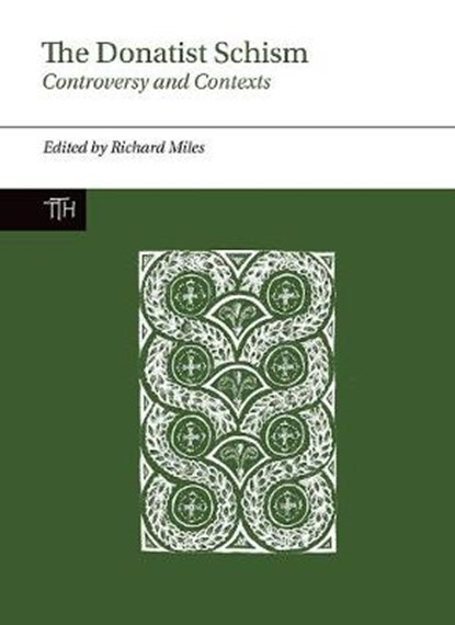 The Donatist Schism, RICHARD (DEPARTMENT OF CLASSICS AND ANCIENT HISTORY,  University of Sydney) Miles - Paperback - 9781786941268