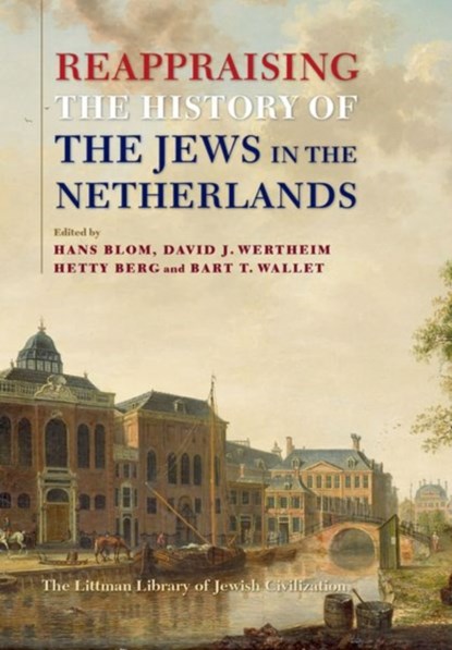 Reappraising the History of the Jews in the Netherlands, J.C.H. Blom ; David J. Wertheim ; Hetty Berg ; Bart T. Wallet - Gebonden - 9781786941879