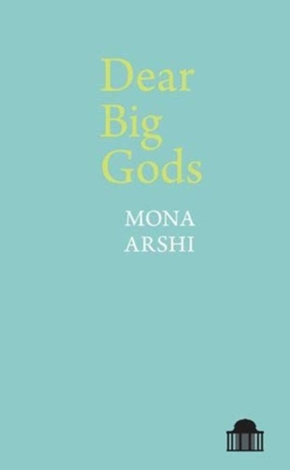 Dear Big Gods, Mona Arshi - Paperback - 9781786942159