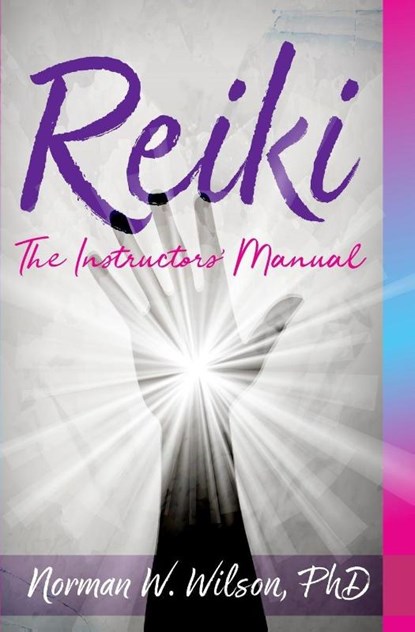 Reiki - The Instructors' Manuals, Norman W Wilson - Paperback - 9781786952004