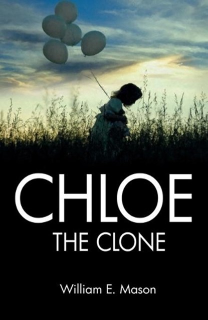 Chloe The Clone, William E Mason - Paperback - 9781786955548