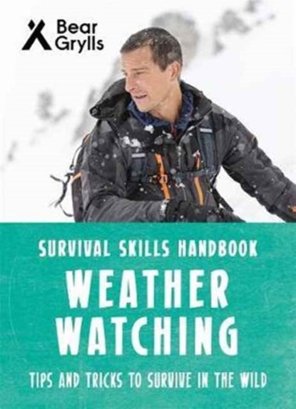 Bear Grylls Survival Skills: Weather Watching, Bear Grylls - Paperback - 9781786960290