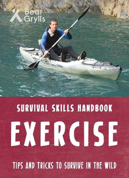 Bear Grylls Survival Skills: Exercise, Bear Grylls - Paperback - 9781786960658