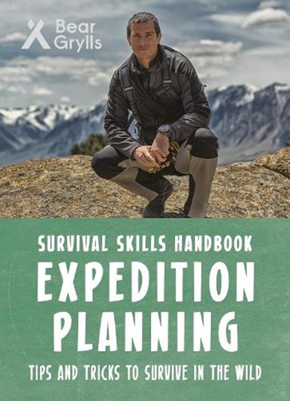 Bear Grylls Survival Skills: Expedition Planning, Bear Grylls - Paperback - 9781786960665