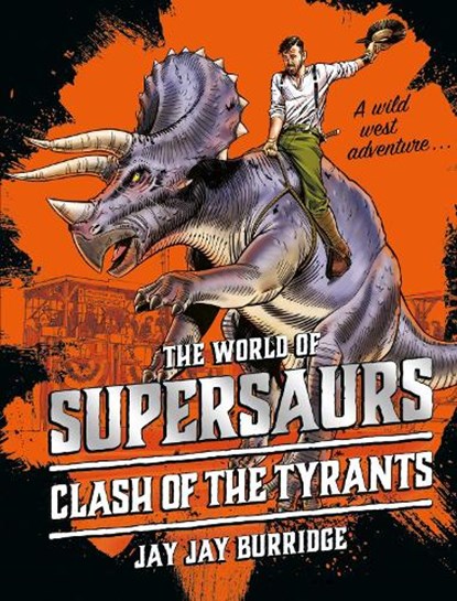 Supersaurs 3: Clash of the Tyrants, Jay Jay Burridge - Gebonden - 9781786968036