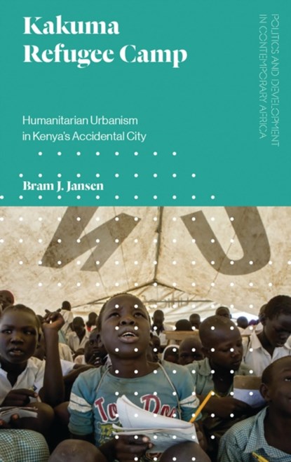 Kakuma Refugee Camp, Bram J. Jansen - Paperback - 9781786991881