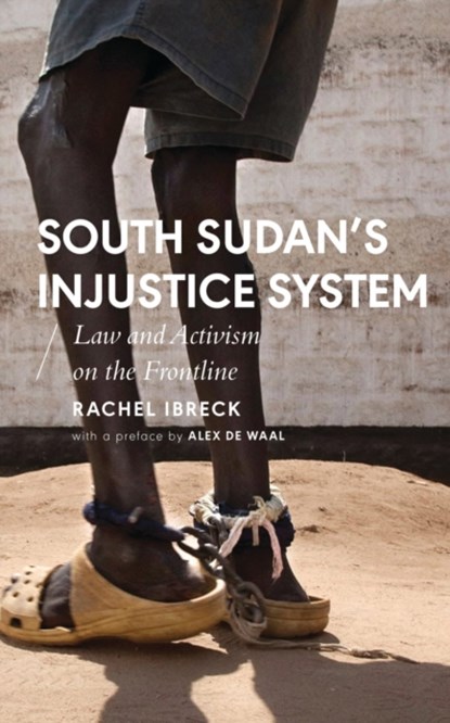 South Sudan’s Injustice System, Rachel Ibreck - Gebonden - 9781786993403