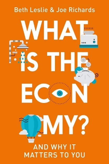 What is the Economy?, Joe (Economy) Richards ; Beth (Economy) Leslie - Gebonden - 9781786995605