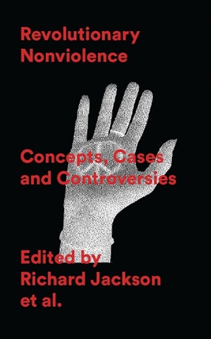 Revolutionary Nonviolence, Richard (University of Otago Jackson ; Joseph (University of Otago Llewellyn ; Griffin Manawaroa (University of Otago Leonard - Paperback - 9781786998262