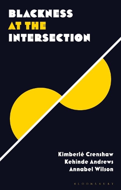 Blackness at the Intersection, KEHINDE (BIRMINGHAM CITY UNIVERSITY,  UK) Andrews ; Kimberle (UCLA School of Law and Columbia Law School, USA) Crenshaw ; Annabel Wilson - Paperback - 9781786998651