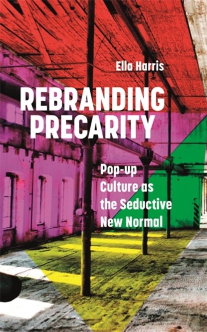 Rebranding Precarity, ELLA (BIRKBECK,  University of London, UK) Harris - Gebonden - 9781786999818