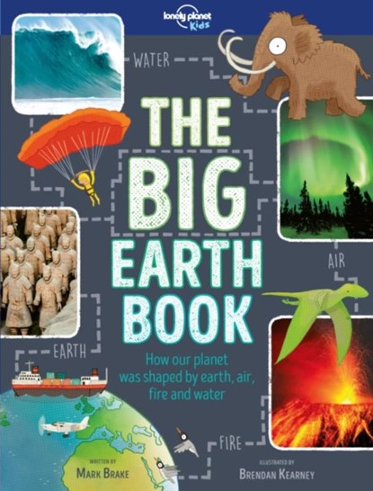 Lonely Planet Kids The Big Earth Book, Lonely Planet Kids ; Mark Brake - Gebonden Gebonden - 9781787012776