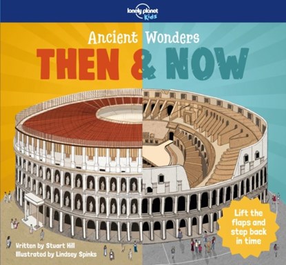 Lonely Planet Kids Ancient Wonders - Then & Now, Lonely Planet Kids ; Stuart Hill - Gebonden - 9781787013391