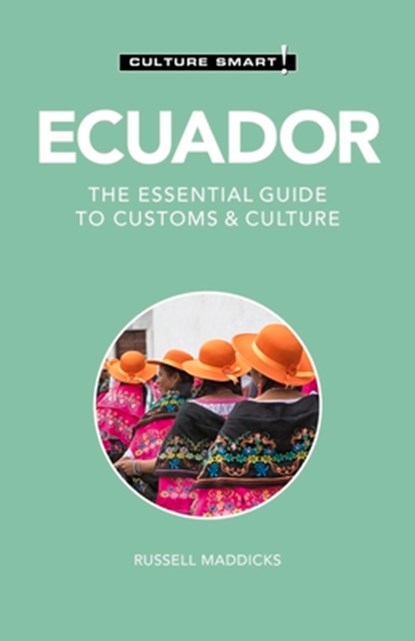 Ecuador - Culture Smart!, Russell Maddicks - Paperback - 9781787023000